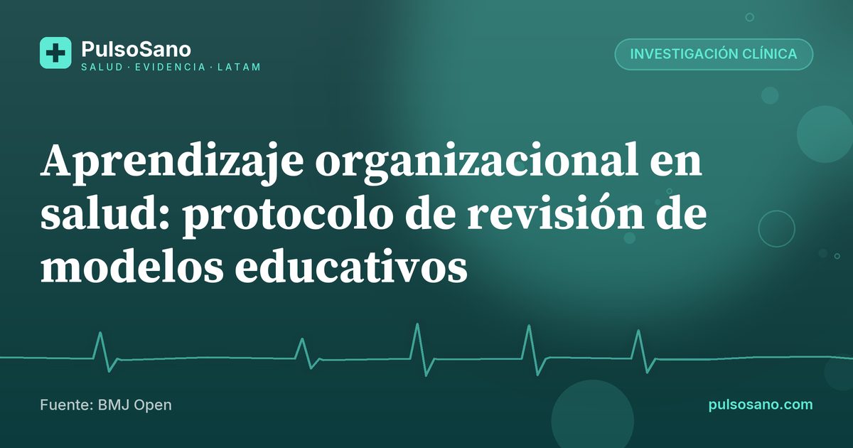 Aprendizaje organizacional en salud: protocolo de revisión de modelos educativos