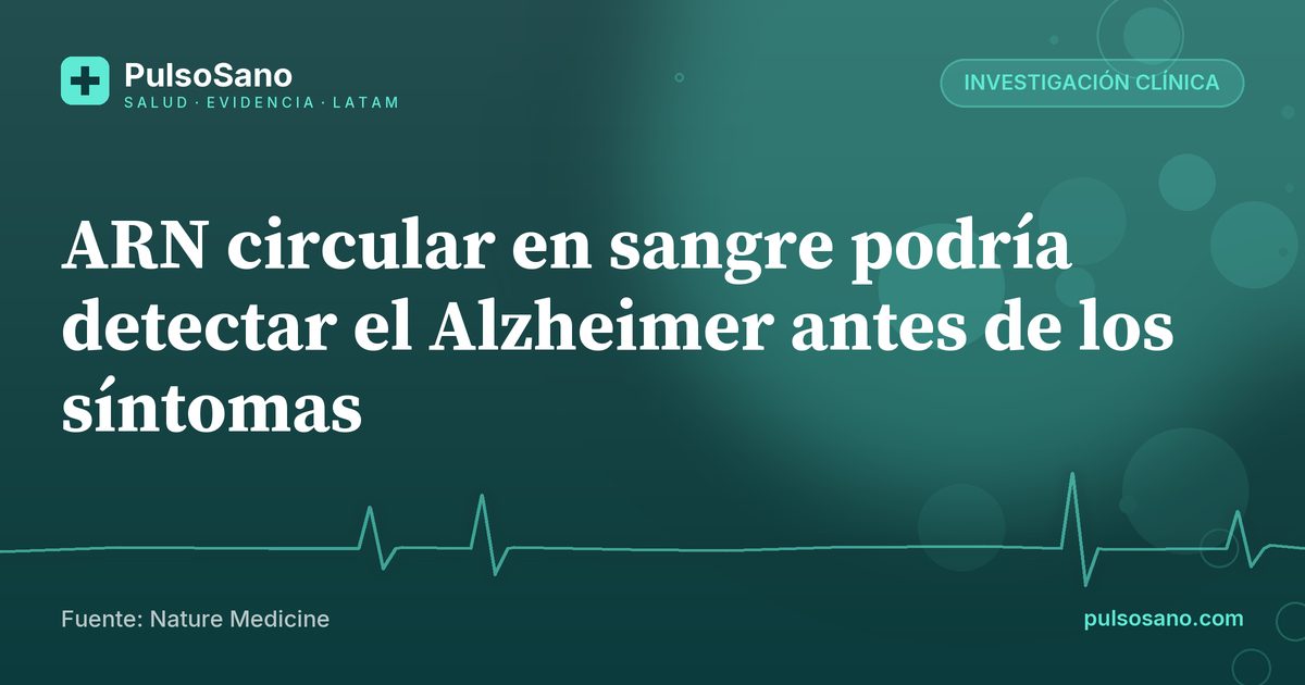 ARN circular en sangre podría detectar el Alzheimer antes de los síntomas