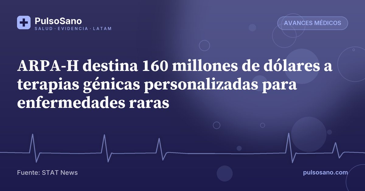 ARPA-H destina 160 millones de dólares a terapias génicas personalizadas para enfermedades raras