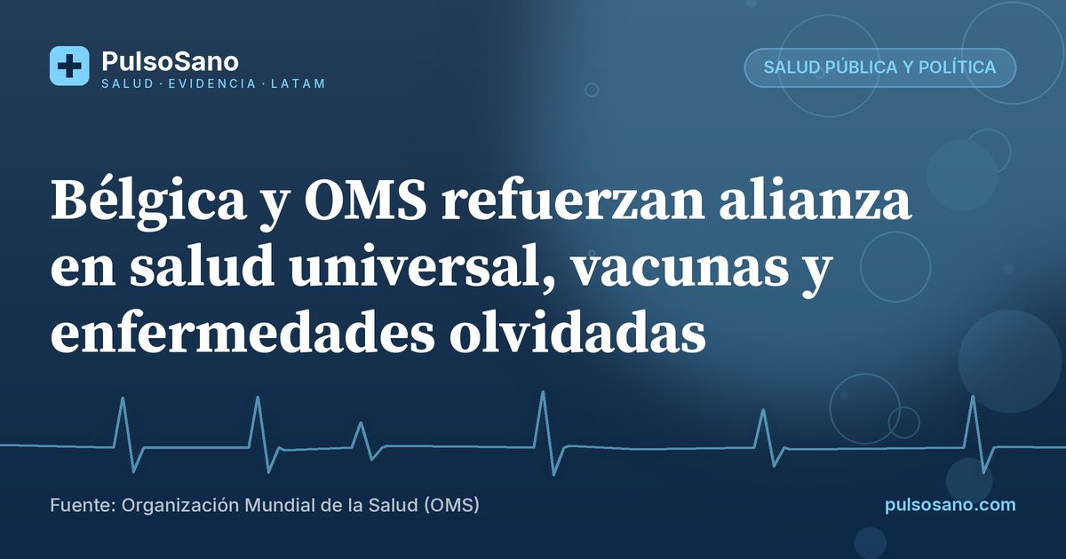 Bélgica y OMS refuerzan alianza en salud universal, vacunas y enfermedades olvidadas