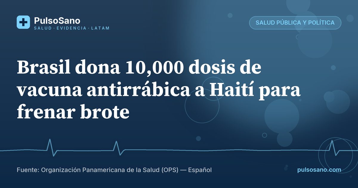 Brasil dona 10,000 dosis de vacuna antirrábica a Haití para frenar brote