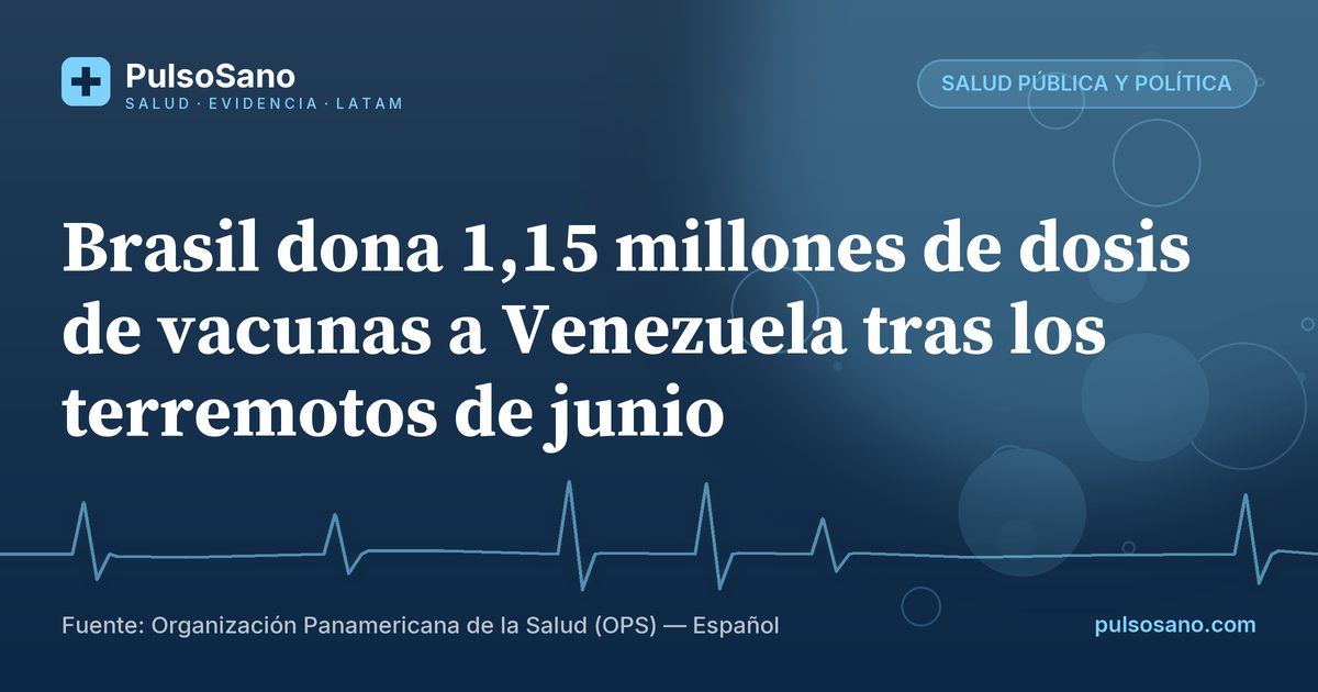 Brasil dona 1,15 millones de dosis de vacunas a Venezuela tras los terremotos de junio