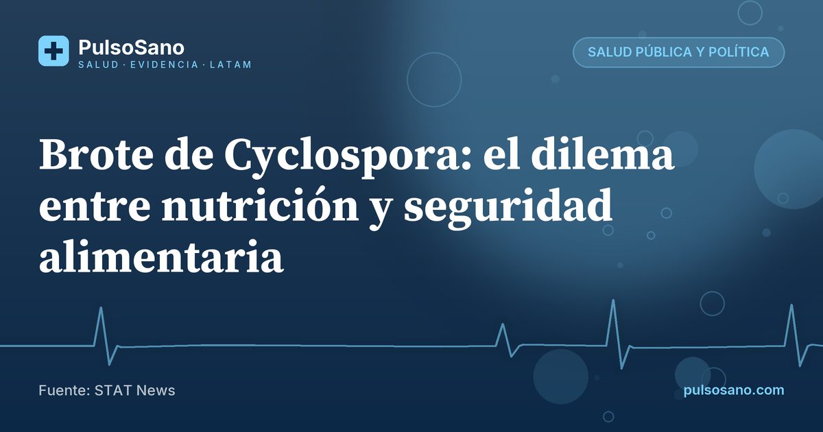 Brote de Cyclospora: el dilema entre nutrición y seguridad alimentaria