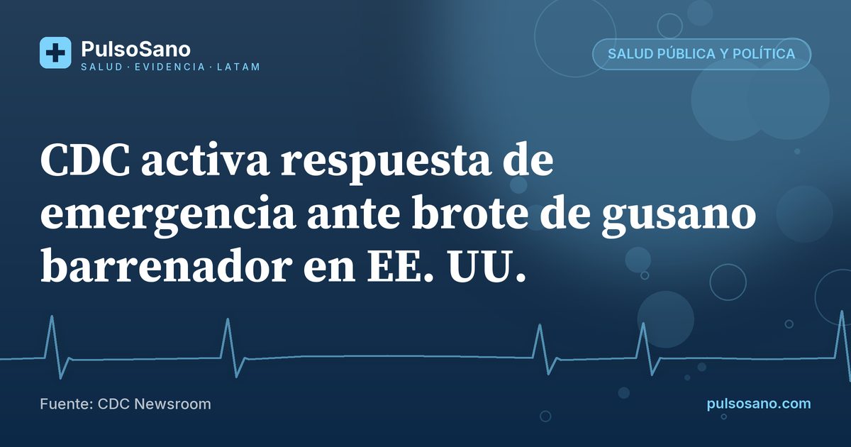 CDC activa respuesta de emergencia ante brote de gusano barrenador en EE. UU.