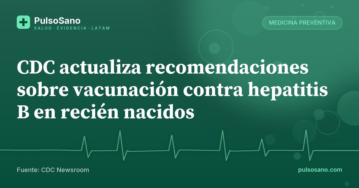 CDC actualiza recomendaciones sobre vacunación contra hepatitis B en recién nacidos