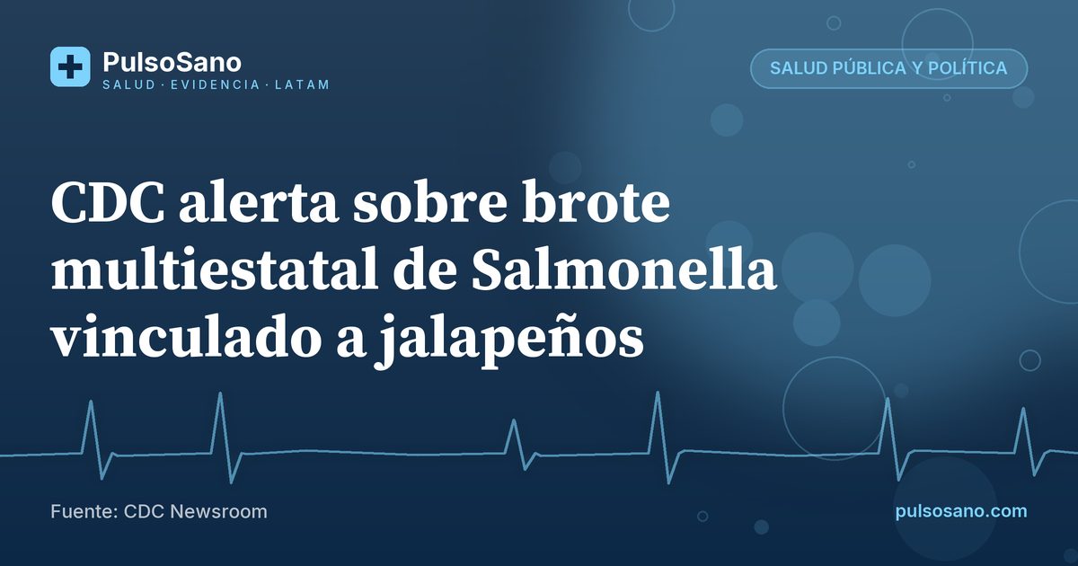 CDC alerta sobre brote multiestatal de Salmonella vinculado a jalapeños
