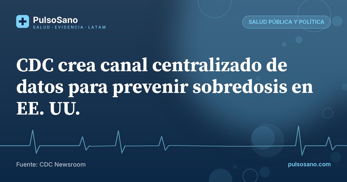 CDC crea canal centralizado de datos para prevenir sobredosis en EE. UU.