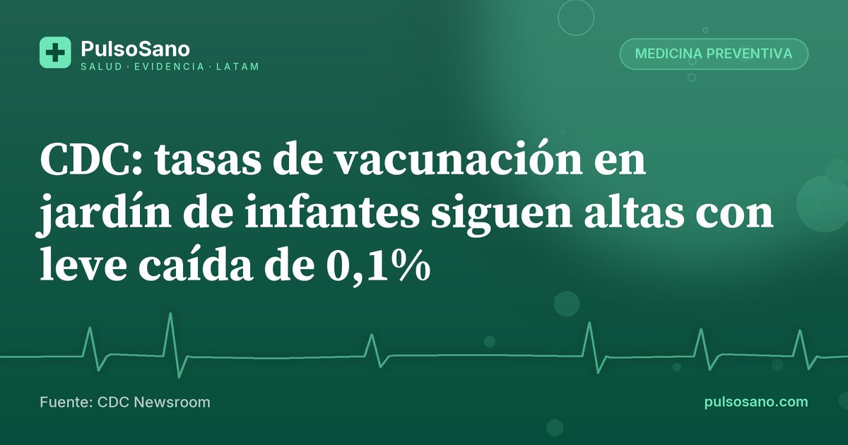 CDC: tasas de vacunación en jardín de infantes siguen altas con leve caída de 0,1%