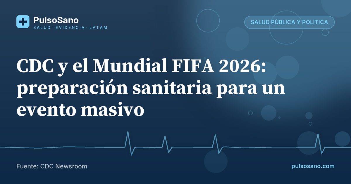 CDC y el Mundial FIFA 2026: preparación sanitaria para un evento masivo