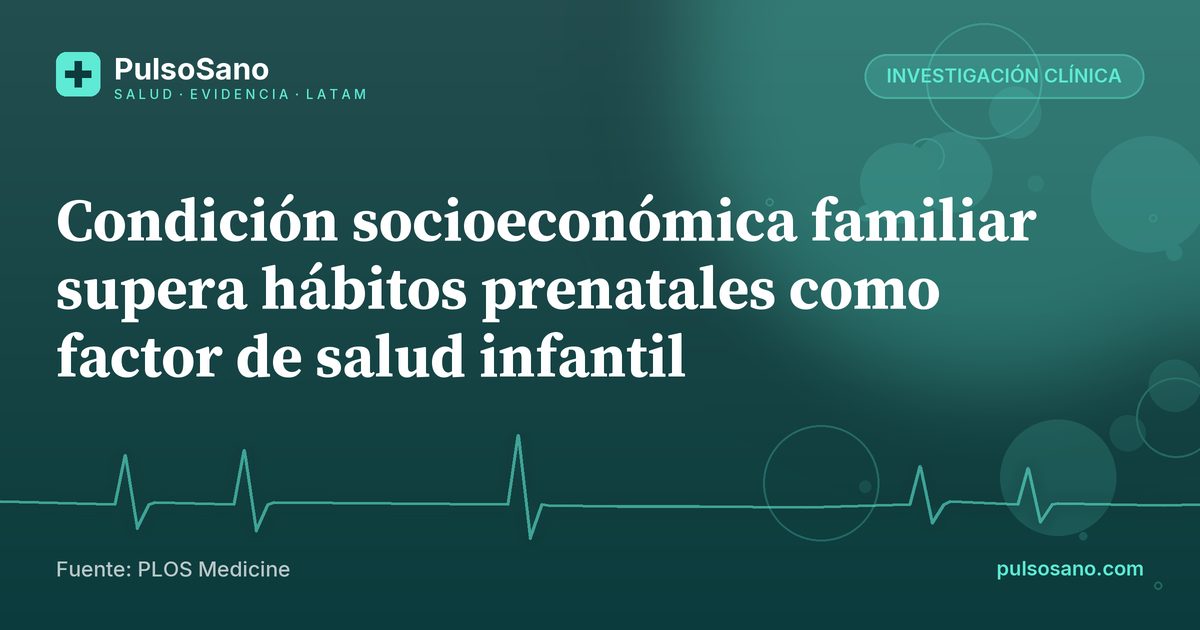 Condición socioeconómica familiar supera hábitos prenatales como factor de salud infantil