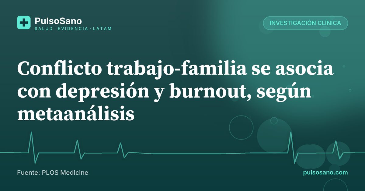 Conflicto trabajo-familia se asocia con depresión y burnout, según metaanálisis