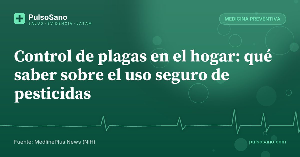 Control de plagas en el hogar: qué saber sobre el uso seguro de pesticidas