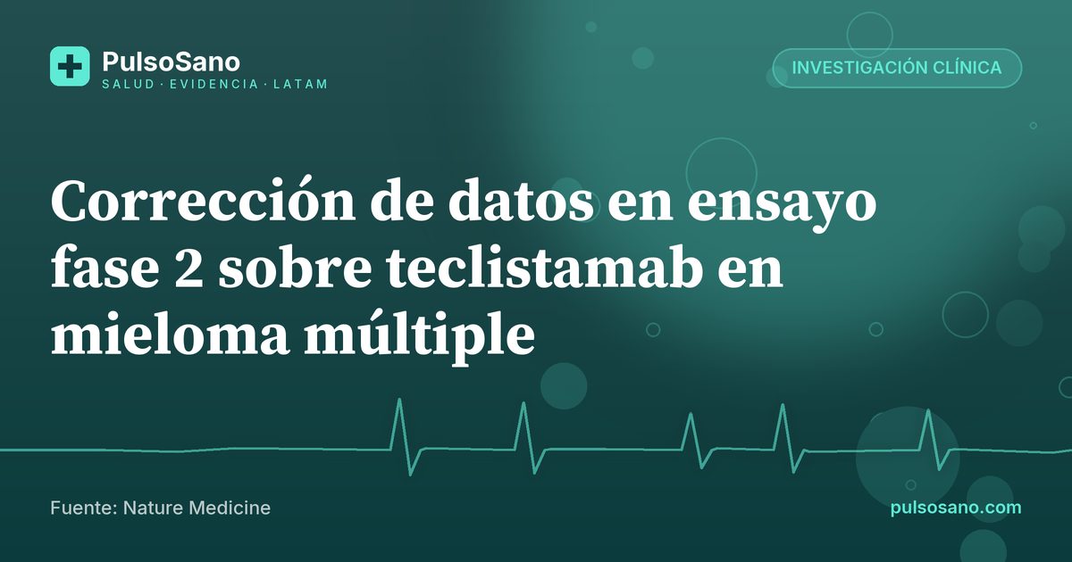 Corrección de datos en ensayo fase 2 sobre teclistamab en mieloma múltiple