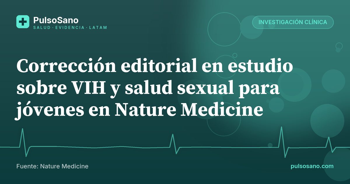 Corrección editorial en estudio sobre VIH y salud sexual para jóvenes en Nature Medicine