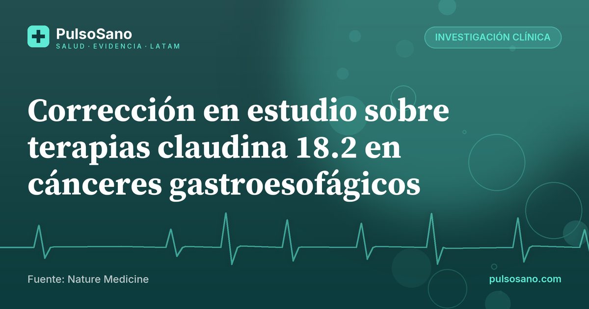Corrección en estudio sobre terapias claudina 18.2 en cánceres gastroesofágicos
