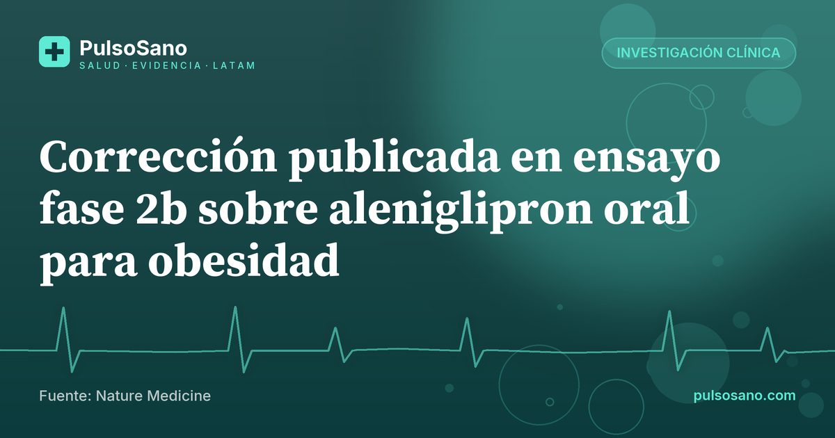 Corrección publicada en ensayo fase 2b sobre aleniglipron oral para obesidad