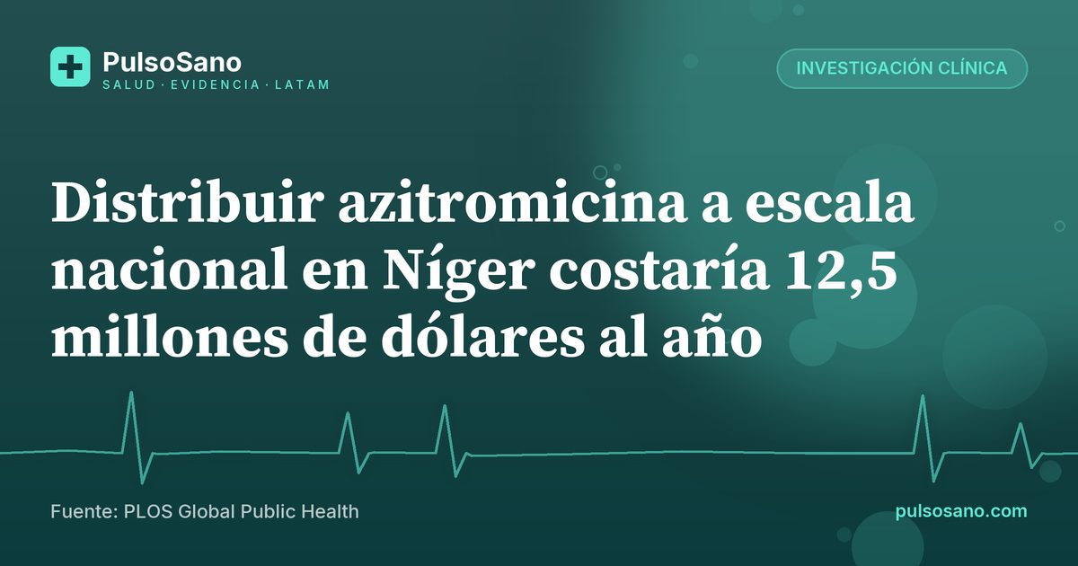 Distribuir azitromicina a escala nacional en Níger costaría 12,5 millones de dólares al año