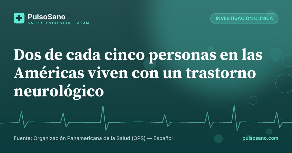 Dos de cada cinco personas en las Américas viven con un trastorno neurológico
