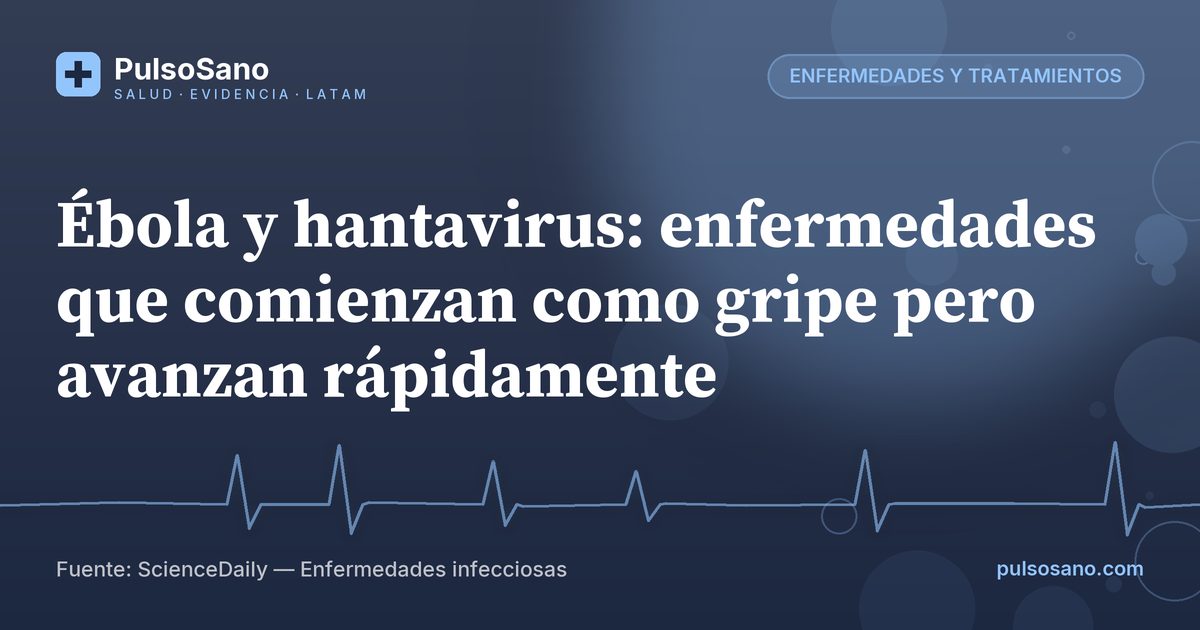 Ébola y hantavirus: enfermedades que comienzan como gripe pero avanzan rápidamente