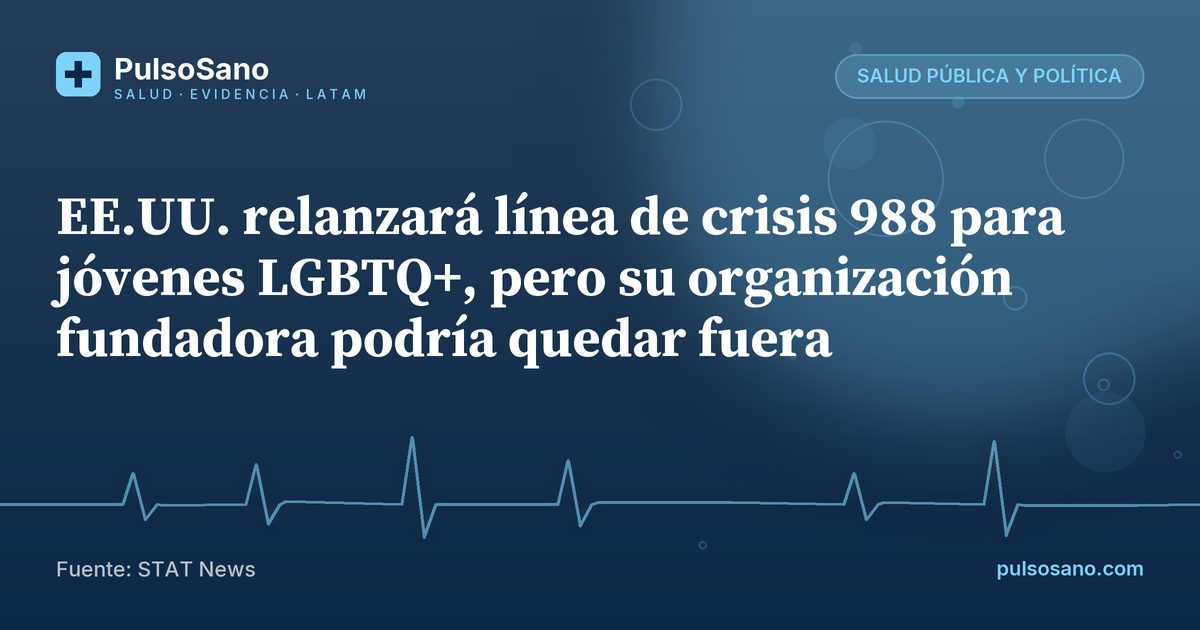 EE.UU. relanzará línea de crisis 988 para jóvenes LGBTQ+, pero su organización fundadora podría quedar fuera