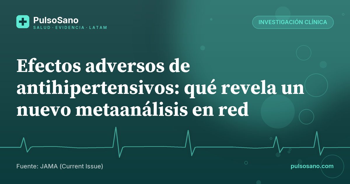 Efectos adversos de antihipertensivos: qué revela un nuevo metaanálisis en red