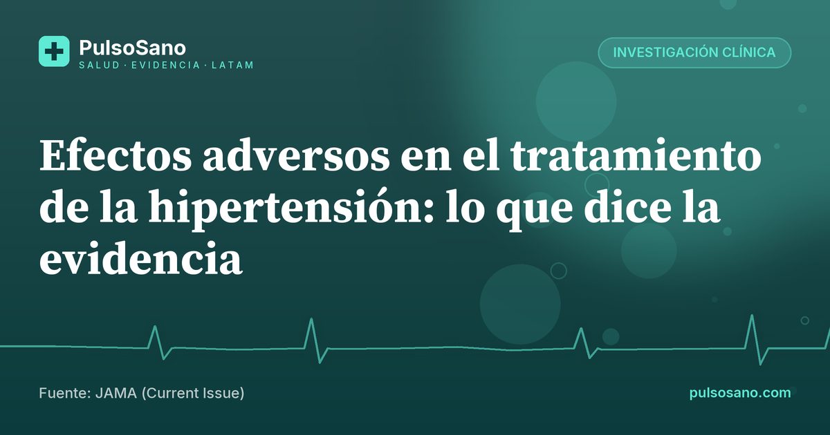 Efectos adversos en el tratamiento de la hipertensión: lo que dice la evidencia