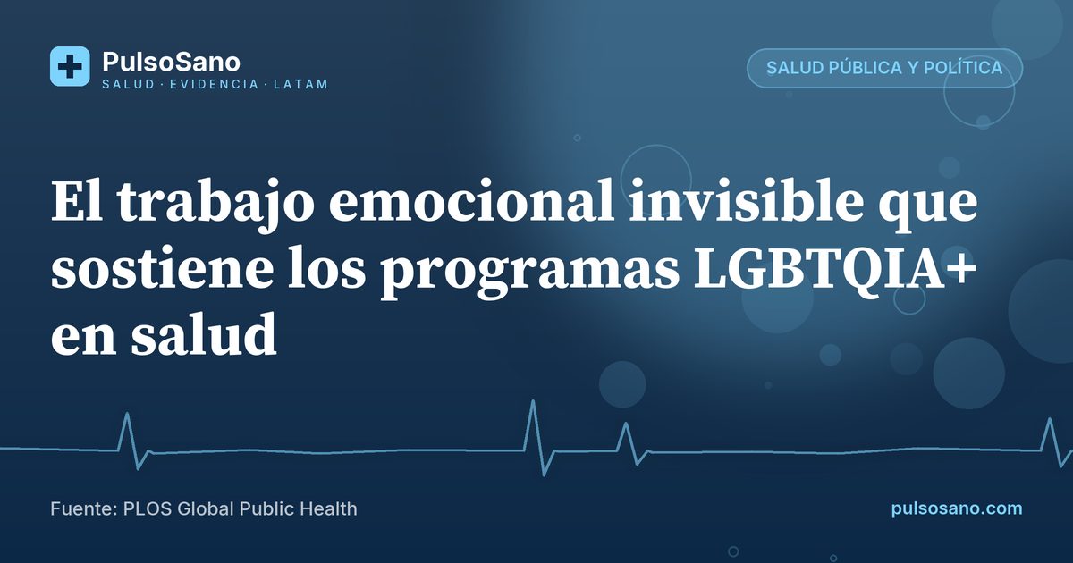 El trabajo emocional invisible que sostiene los programas LGBTQIA+ en salud