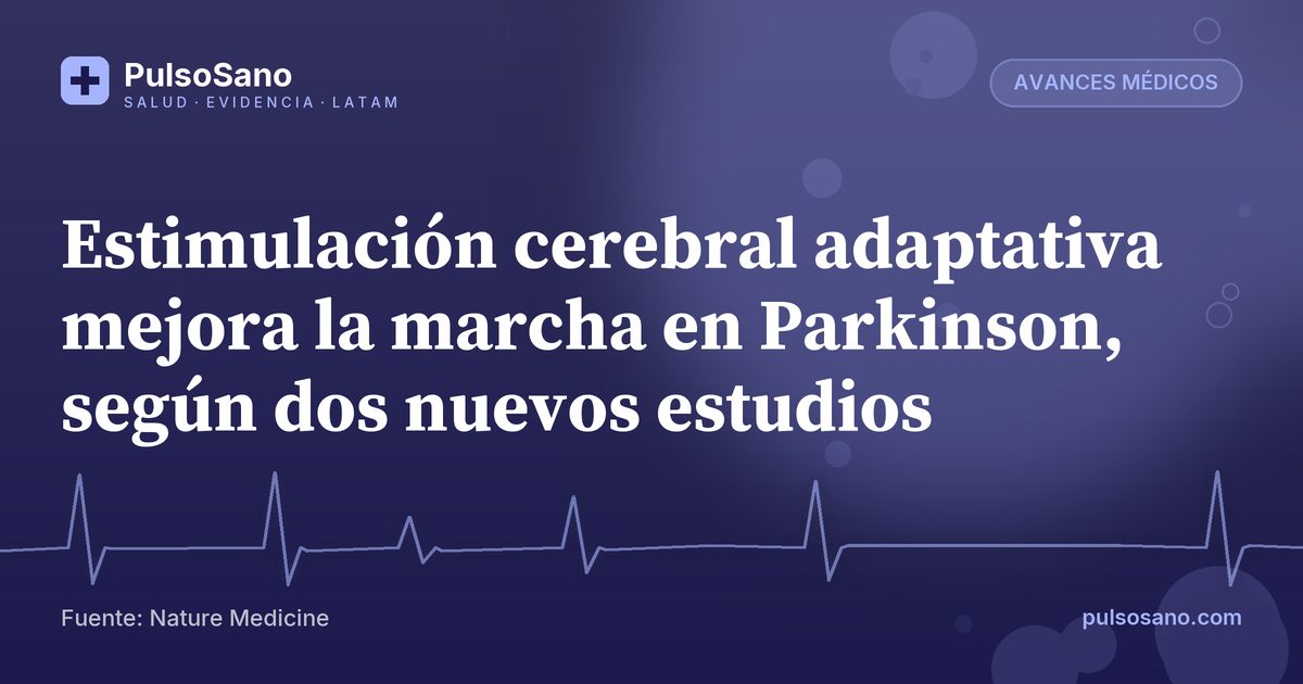 Estimulación cerebral adaptativa mejora la marcha en Parkinson, según dos nuevos estudios
