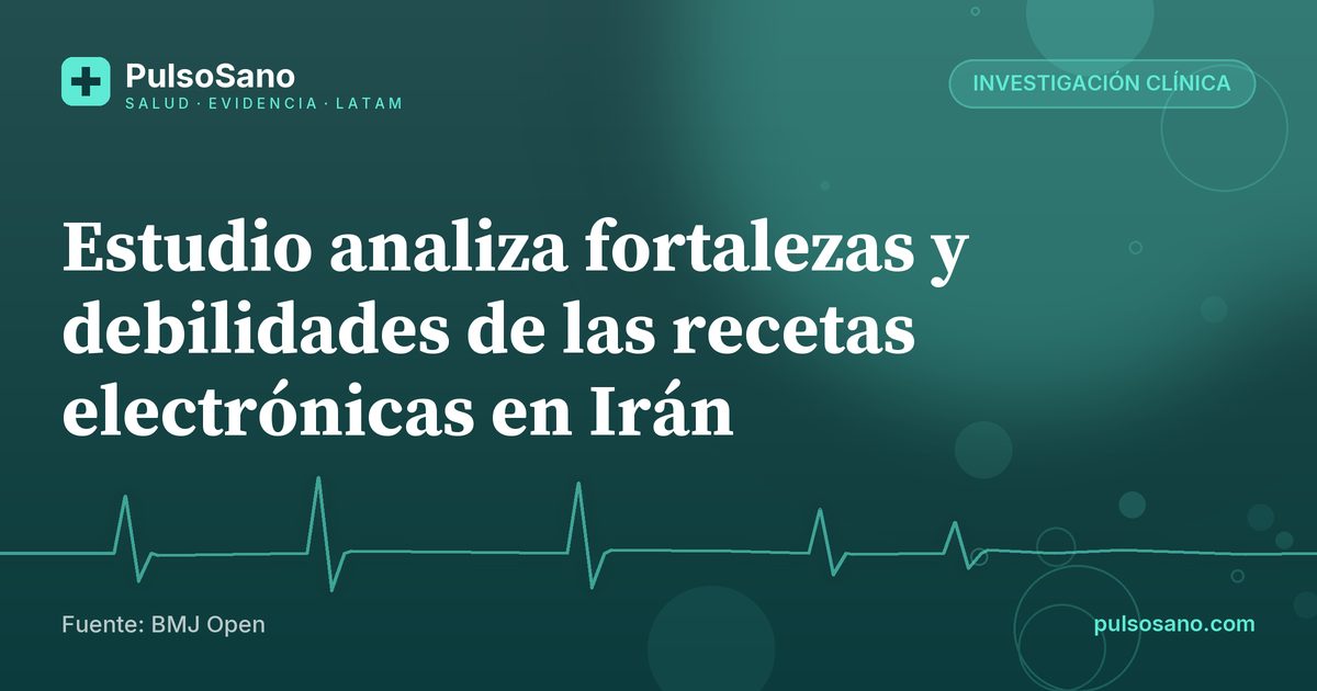 Estudio analiza fortalezas y debilidades de las recetas electrónicas en Irán