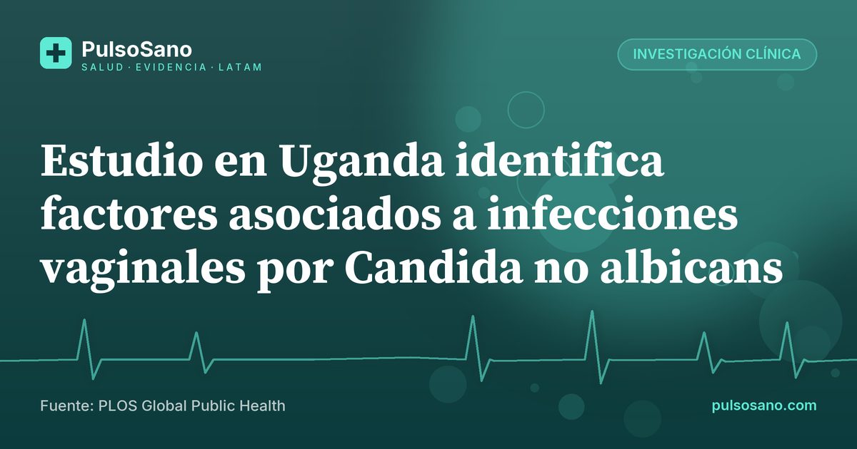 Estudio en Uganda identifica factores asociados a infecciones vaginales por Candida no albicans