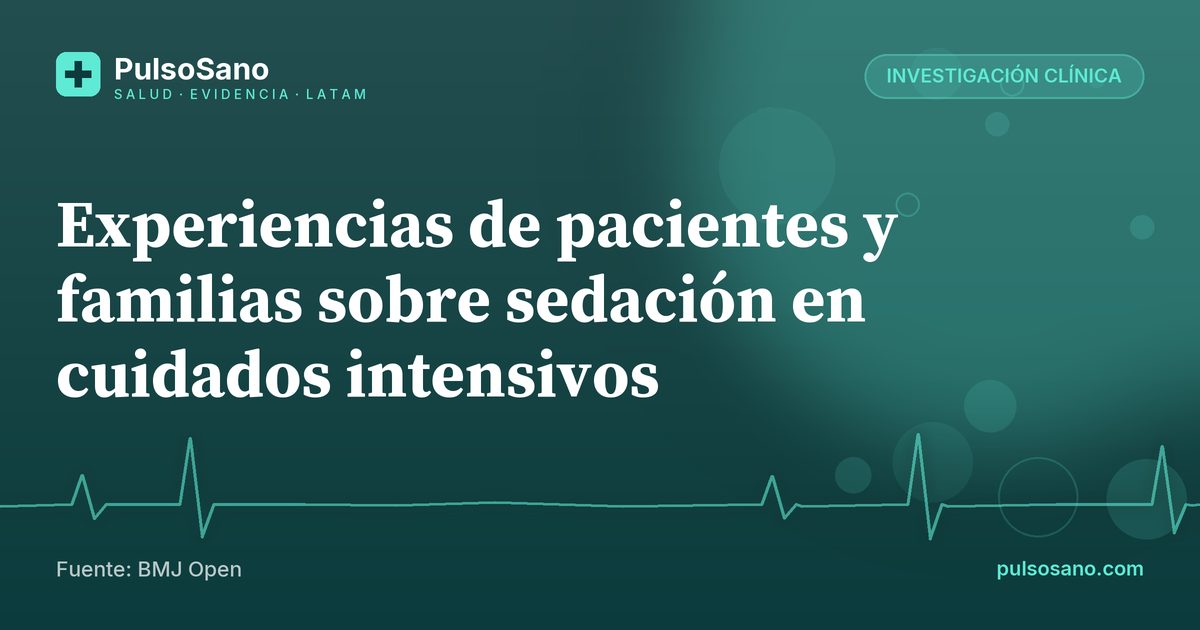 Experiencias de pacientes y familias sobre sedación en cuidados intensivos