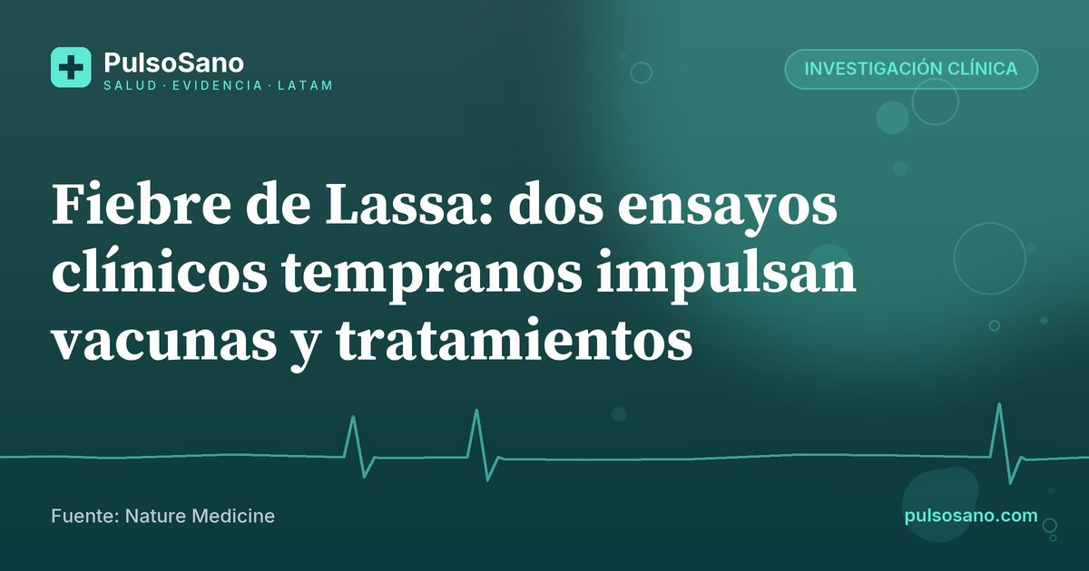 Fiebre de Lassa: dos ensayos clínicos tempranos impulsan vacunas y tratamientos