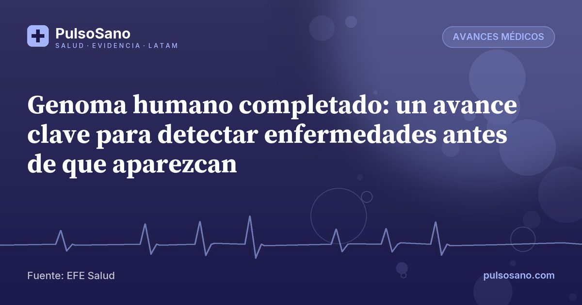 Genoma humano completado: un avance clave para detectar enfermedades antes de que aparezcan