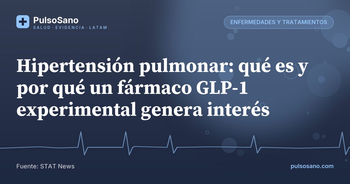 Hipertensión pulmonar: qué es y por qué un fármaco GLP-1 experimental genera interés