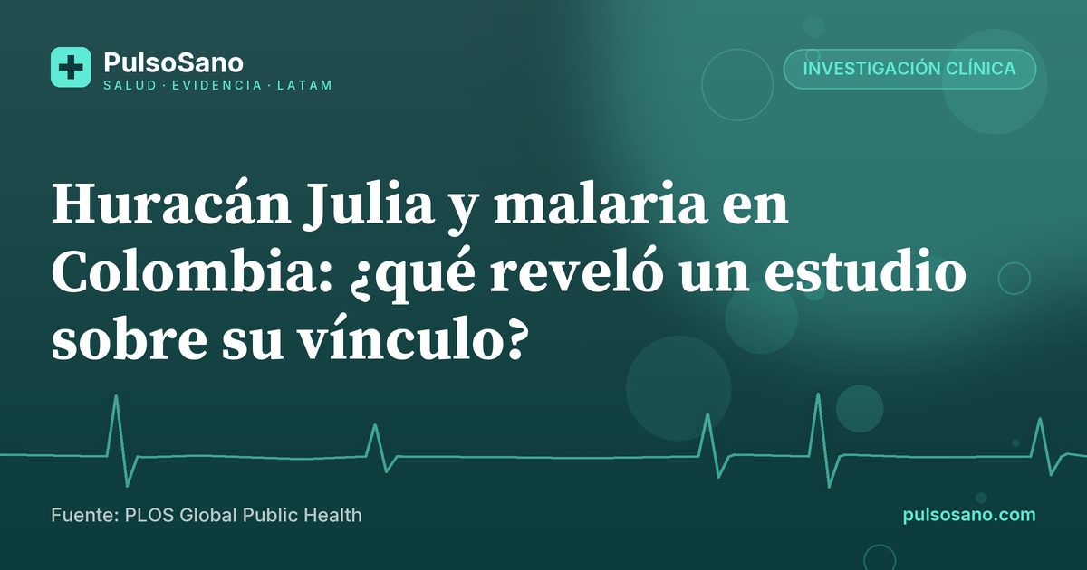 Huracán Julia y malaria en Colombia: ¿qué reveló un estudio sobre su vínculo?