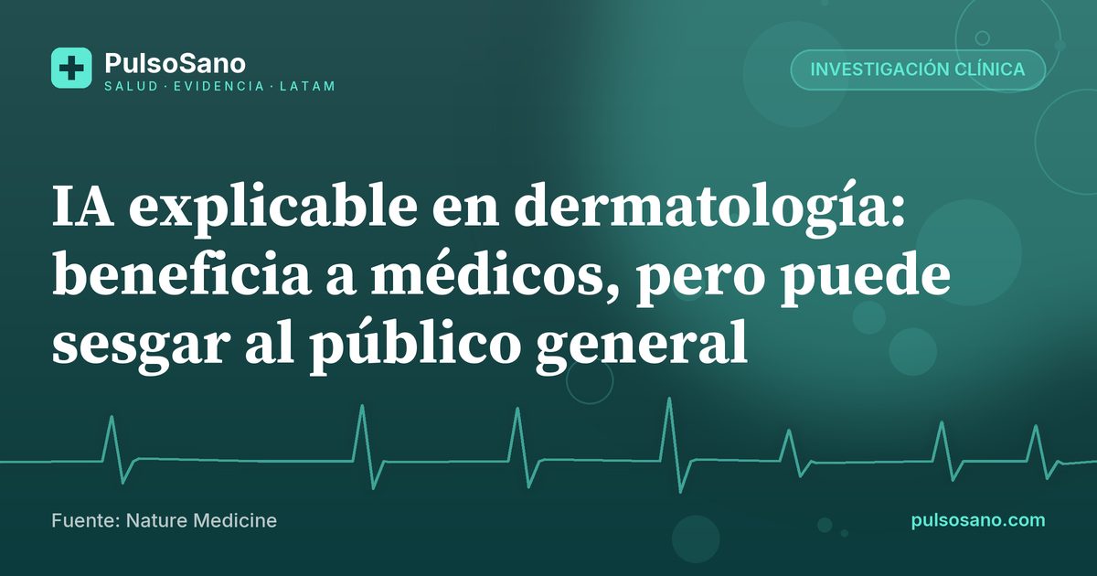 IA explicable en dermatología: beneficia a médicos, pero puede sesgar al público general