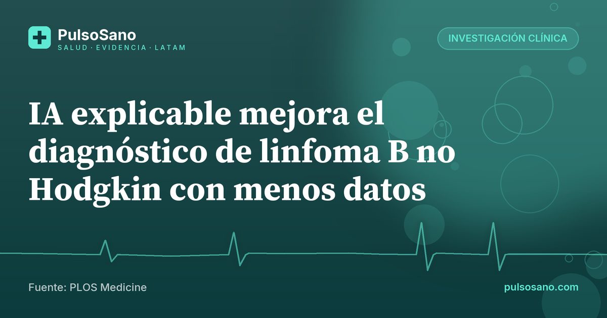 IA explicable mejora el diagnóstico de linfoma B no Hodgkin con menos datos