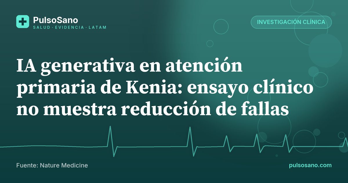 IA generativa en atención primaria de Kenia: ensayo clínico no muestra reducción de fallas