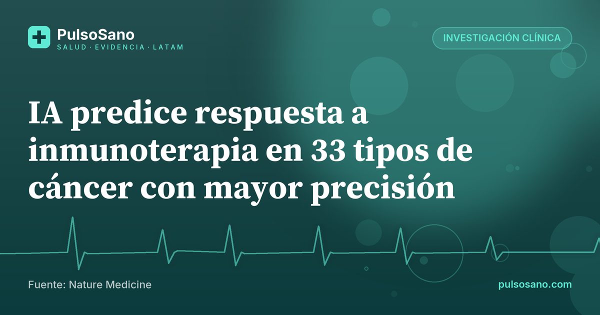 IA predice respuesta a inmunoterapia en 33 tipos de cáncer con mayor precisión