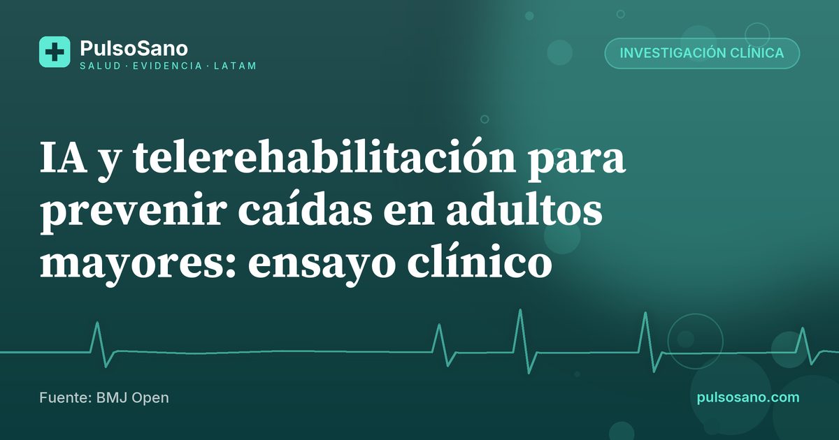 IA y telerehabilitación para prevenir caídas en adultos mayores: ensayo clínico