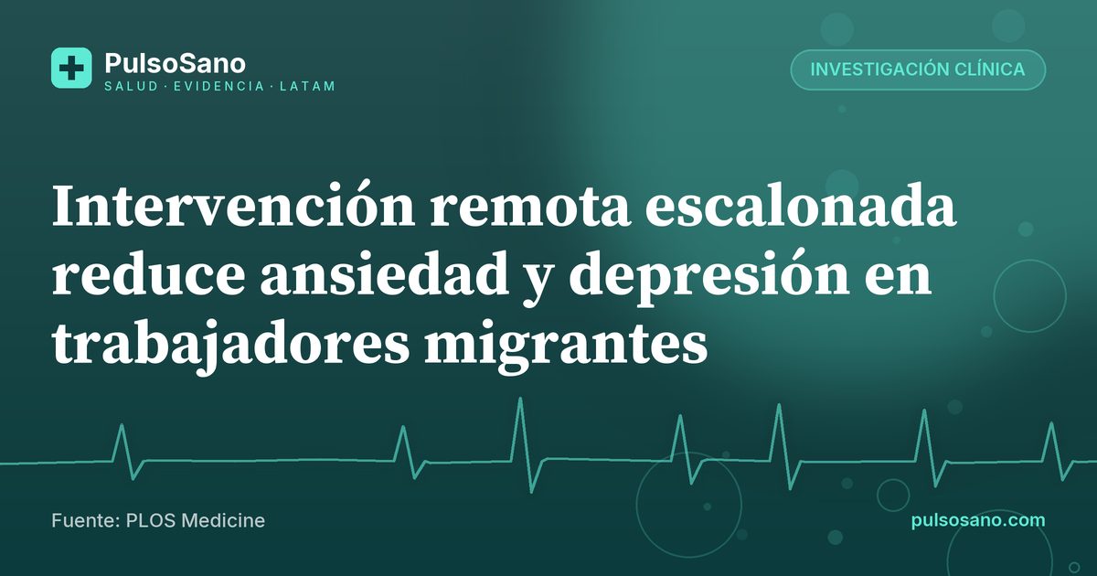 Intervención remota escalonada reduce ansiedad y depresión en trabajadores migrantes