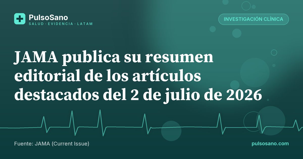 JAMA publica su resumen editorial de los artículos destacados del 2 de julio de 2026