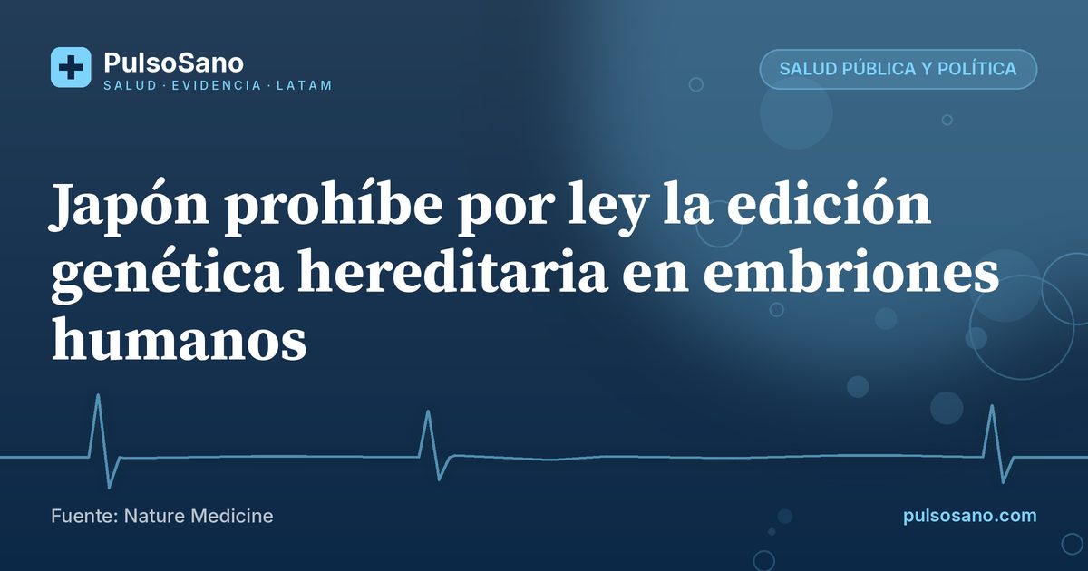 Japón prohíbe por ley la edición genética hereditaria en embriones humanos