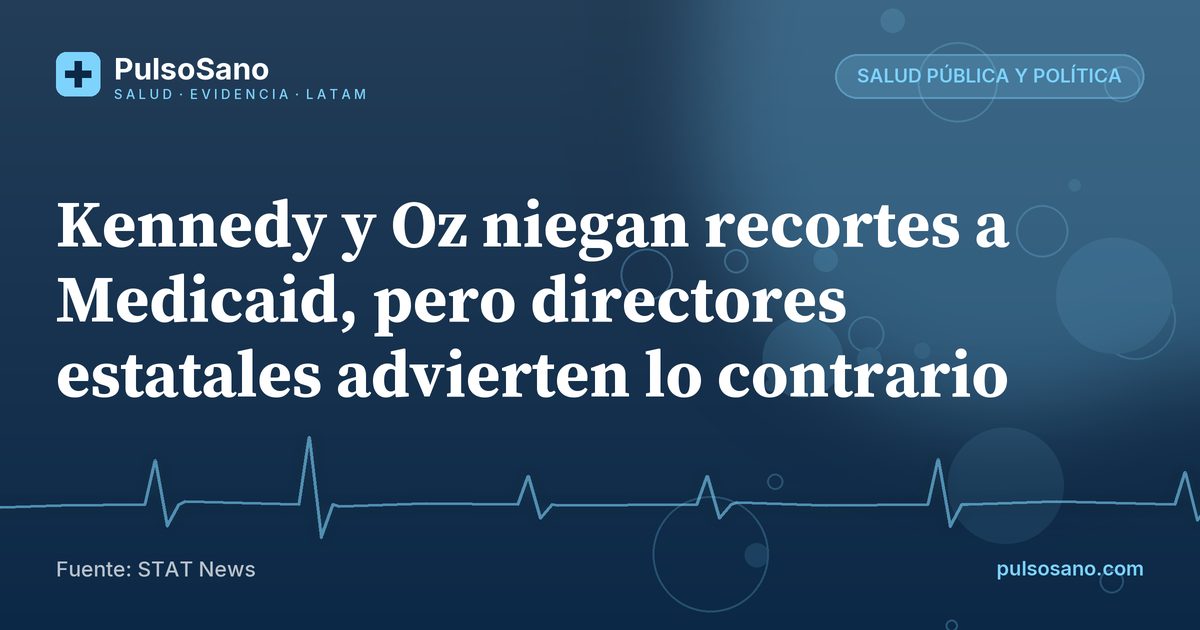 Kennedy y Oz niegan recortes a Medicaid, pero directores estatales advierten lo contrario