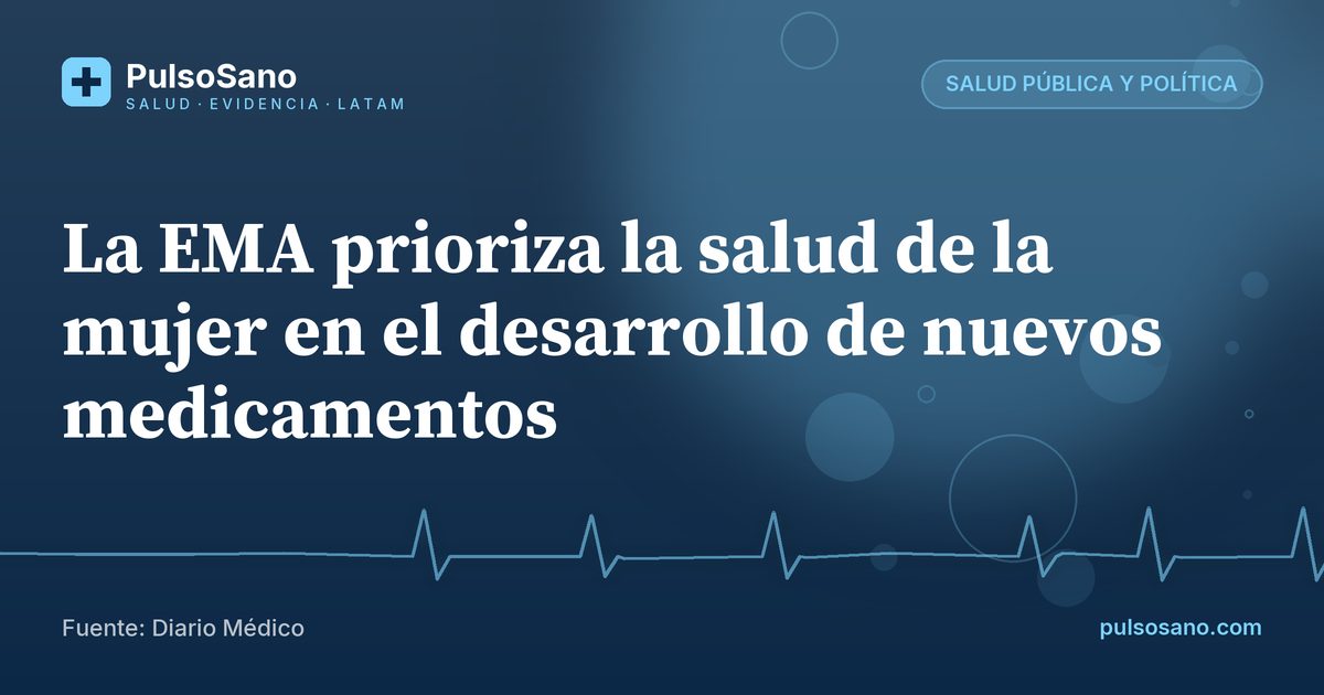 La EMA prioriza la salud de la mujer en el desarrollo de nuevos medicamentos