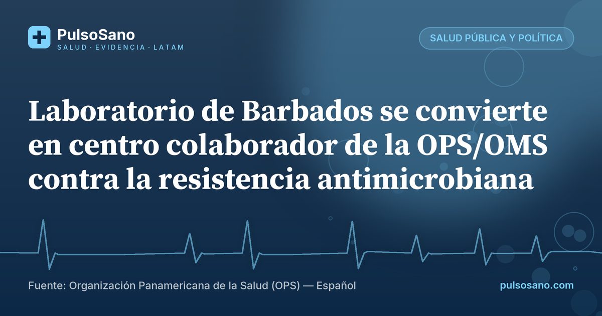 Laboratorio de Barbados se convierte en centro colaborador de la OPS/OMS contra la resistencia antimicrobiana
