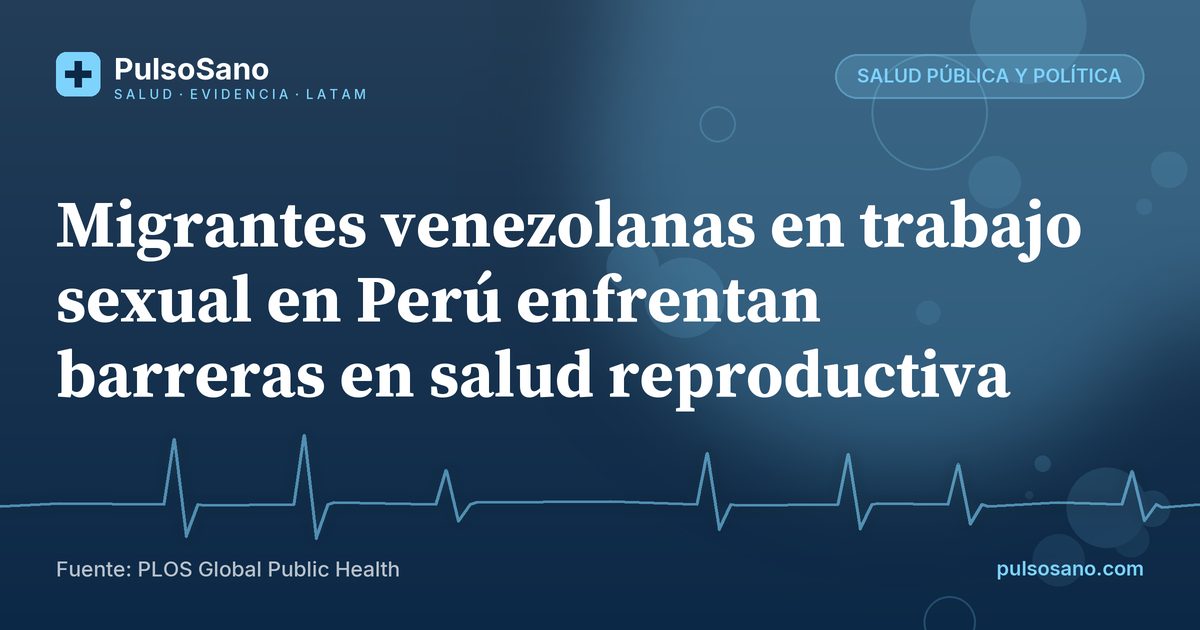 Migrantes venezolanas en trabajo sexual en Perú enfrentan barreras en salud reproductiva