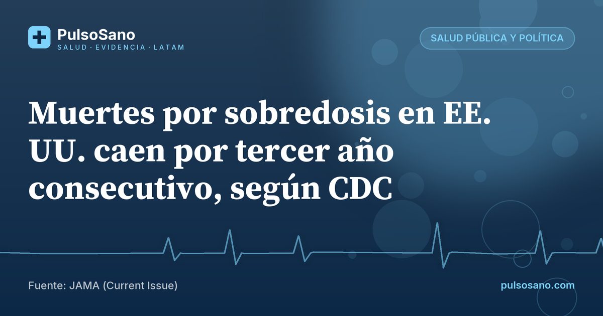 Muertes por sobredosis en EE. UU. caen por tercer año consecutivo, según CDC