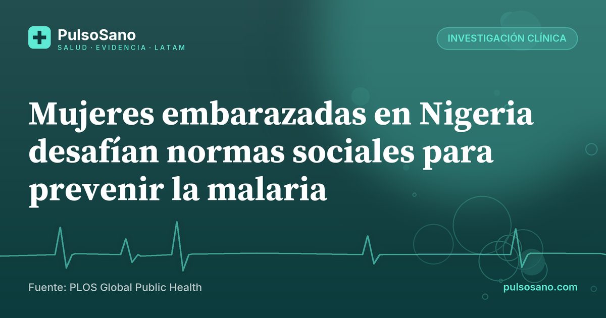 Mujeres embarazadas en Nigeria desafían normas sociales para prevenir la malaria