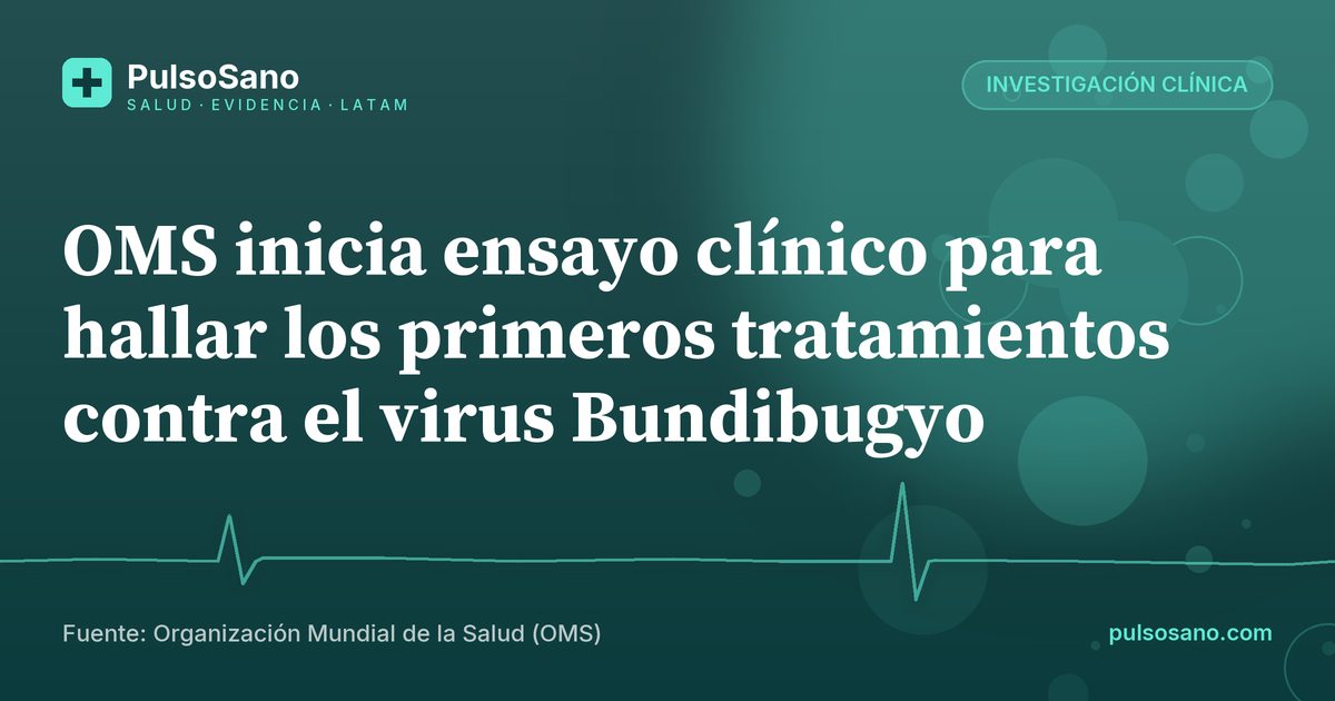 OMS inicia ensayo clínico para hallar los primeros tratamientos contra el virus Bundibugyo